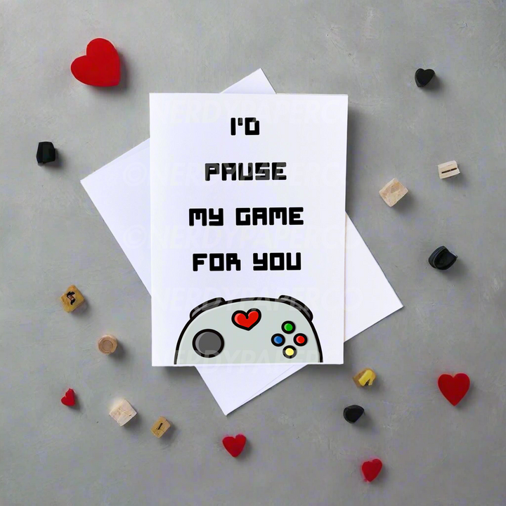 I'd Pause My Game For You | Hand Drawn Card