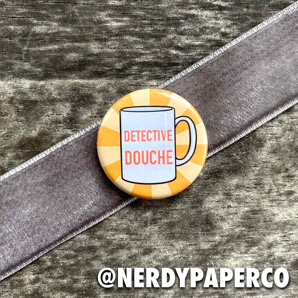 Detective DOUCHE Pin Badge | Hand Drawn Art | Handmade Pin Badge