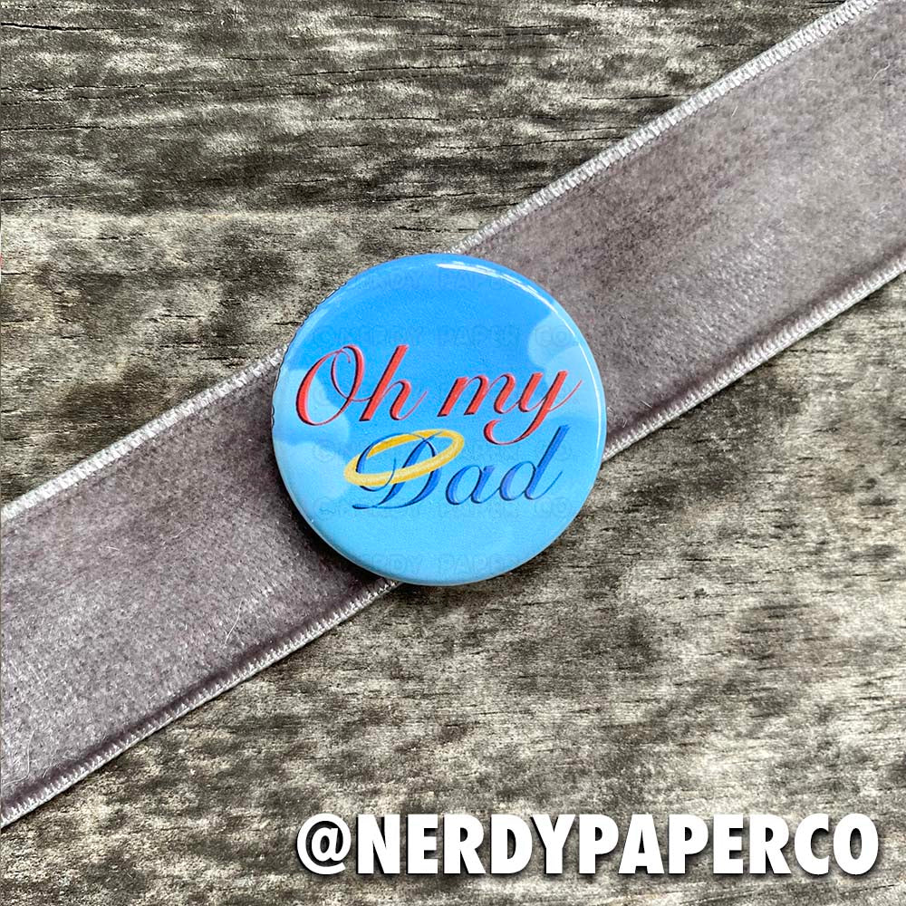 'Oh my Dad' Pin Badge | Hand Drawn Art | Handmade Pin Badge